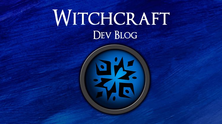 Dev Blog - Witchcraft